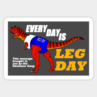 Everyday is leg day Magnet